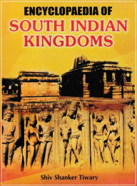 Title: Encyclopaedia of South Indian Kingdoms, Author: Shiv Tiwary