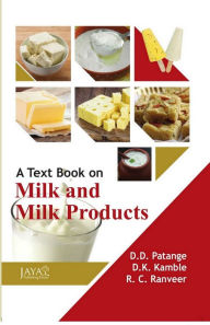Title: A Text Book On Milk And Milk Products, Author: D.D. Patange