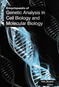 Title: Encyclopaedia of Genetic Analysis in Cell Biology and Molecular Biology (Theoretical Analysis In Genome Project), Author: Kirk Bryant