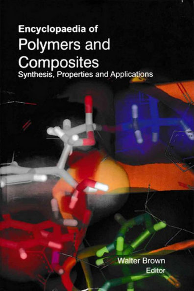 Encyclopaedia of Polymers and Composites Synthesis, Properties and Applications (Polymer Science And Technology)