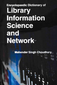 Title: Encyclopaedic Dictionary of Library Information Science and Network, Author: Mahender Singh Choudhary