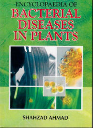 Title: Encyclopaedia Of Bacterial Diseases In Plants, Author: Shahzad Ahmad