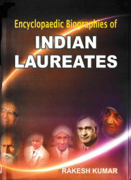 Title: Encyclopaedic Biographies of Indian Laureates, Author: Rakesh Kumar