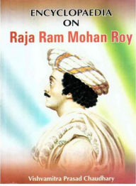 Title: Encyclopaedia on Raja Ram Mohan Roy, Author: Vishvamitra  Prasad Chaudhary