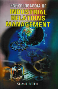 Title: Encyclopaedia Of Industrial Relations Management, Author: Sumit Sethi
