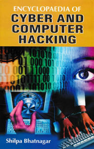 Title: Encyclopaedia Of Cyber And Computer Hacking, Author: Shilpa Bhatnagar