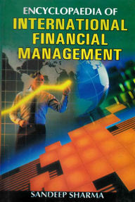 Title: Encyclopaedia Of International Financial Management, Author: Sandeep Sharma