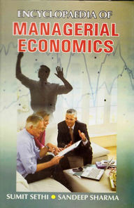 Title: Encyclopaedia Of Managerial Economics, Author: Sumit Sethi