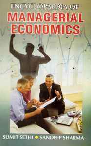 Title: Encyclopaedia Of Managerial Economics, Author: Sumit Sethi