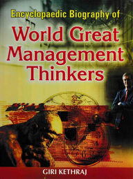 Title: Encyclopaedic Biography Of World Great Management Thinkers, Author: Giri Kethraj