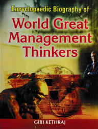Title: Encyclopaedic Biography of World Great Management Thinkers, Author: Giri Kethraj