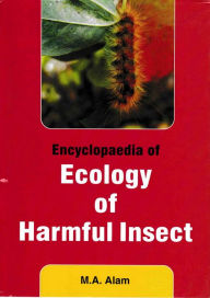 Title: Encyclopaedia Of Ecology Of Harmful Insect, Author: M.A. Alam