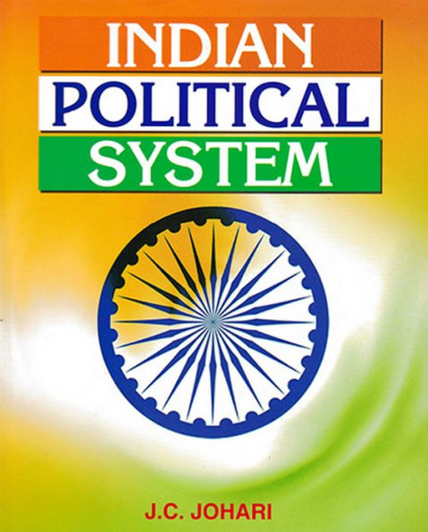 Indian Political System (A Critical Study Of The Constitutional Structure And The Emerging Trends Of Indian Politics)