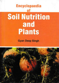 Title: Encyclopaedia Of Soil Nutrition And Plants, Author: G. K. Bose