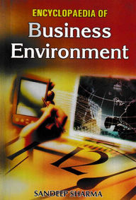 Title: Encyclopaedia of Business Environment, Author: Sandeep Sharma