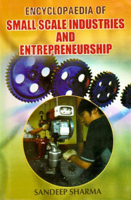 Title: Encyclopaedia of Small Scale Industries and Entrepreneurship, Author: Sandeep Sharma