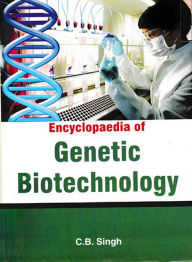 Title: Encyclopaedia of Genetic Biotechnology, Author: C.B. Singh