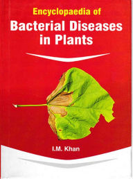 Title: Encyclopaedia Of Bacterial Diseases In Plants, Author: I.M. Khan