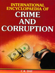 Title: International Encyclopaedia Of Crime And Corruption, Author: C.R. Day