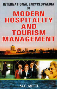 Title: International Encyclopaedia of Modern Hospitality and Tourism Management (Hotel Management and Administration), Author: M.C. Metti