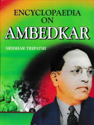 Title: Encyclopaedia on Ambedkar, Author: Sridhar Tripathi