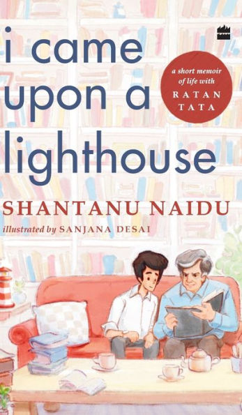 I Came Upon a Lighthouse: A Short Memoir of Life with Ratan Tata