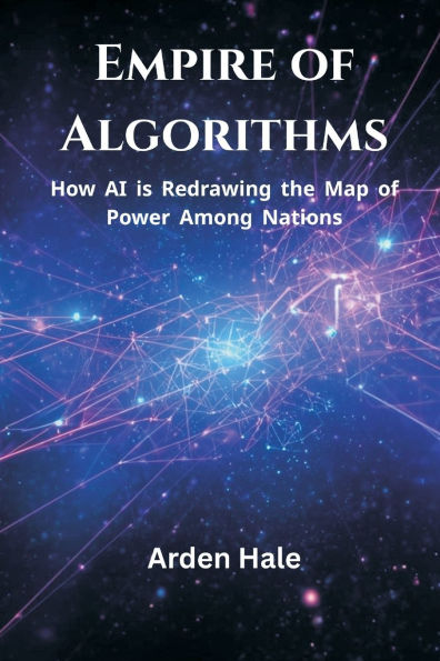 Empire of Algorithms: How AI is Redrawing the Map of Power Among Nations