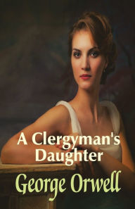 Title: A Clergyman's Daughter, Author: George Orwell