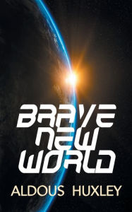 Title: Brave New World, Author: Aldous Huxley