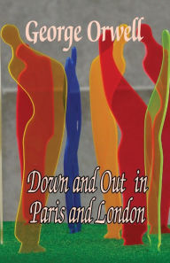 Title: Down and Out in Paris and london, Author: George Orwell