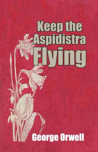 Title: Keep the Aspidistra Flying, Author: George Orwell