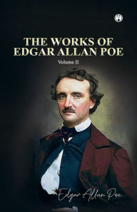 Title: THE WORKS OF EDGAR ALLAN POE Volume II, Author: Edgar Allan Poe