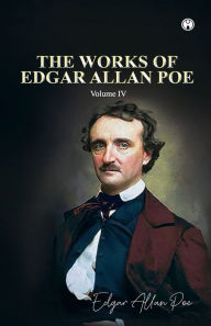 Title: THE WORKS OF EDGAR ALLAN POE Volume IV, Author: Edgar Allan Poe