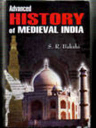 Title: Advanced History Of Medieval India, Author: S. R. BAKSHI