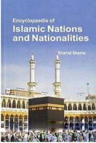 Title: Encyclopaedia Of Islamic Nations And Nationalities, Author: Shahid Shams