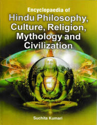 Title: Encyclopaedia Of Hindu Philosophy, Culture Religion, Mythology And Civilization, Author: Suchita Kumari