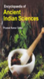 Title: Encyclopaedia Of Ancient Indian Sciences, Author: Pramod  Kumar Sinha