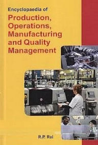 Title: Encyclopaedia Of Production, Operations, Manufacturing And Quality Management, Author: R.P. Rai