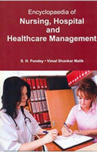 Title: Encyclopaedia Of Nursing, Hospital And Healthcare Management, Author: S.N. Pandey