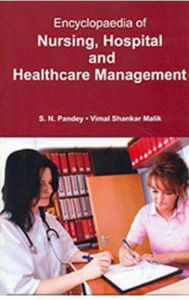 Title: Encyclopaedia Of Nursing, Hospital And Healthcare Management, Author: S.N. Pandey