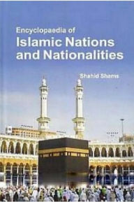 Title: Encyclopaedia Of Islamic Nations And Nationalities, Author: Shahid Shams