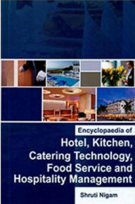 Title: Encyclopaedia Of Hotel, Kitchen, Catering Technology, Food Service And Hospitality Management, Author: Shruti Nigam