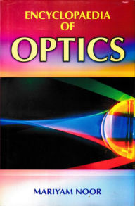 Title: Encyclopaedia of Optics (Optics and Light), Author: Mariyam Noor