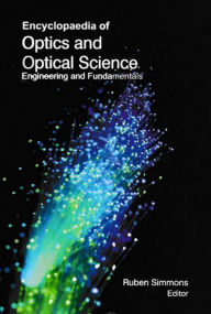 Title: Encyclopaedia of Optics and Optical Science Engineering and Fundamentals (Fundamentals Of Optical Science), Author: Ruben Simmons