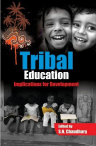 Title: Tribal Education Implications For Development, Author: S.N. Chaudhary