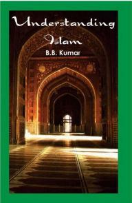 Title: Understanding Islam, Author: B.B. Kumar