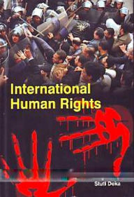 Title: International Human Rights, Author: Subhram Rajkhowa Stuti Deka