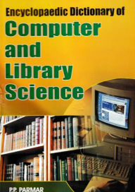 Title: Encyclopaedic Dictionary of Computer and Library Science (A-B), Author: P. P. Parmar