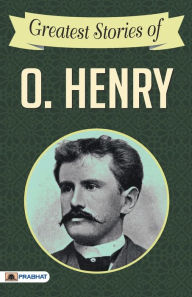 Title: Greatest Stories of O. Henry, Author: O. Henry