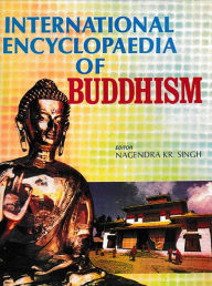 Title: International Encyclopaedia of Buddhism (India), Author: Nagendra  Kumar Singh